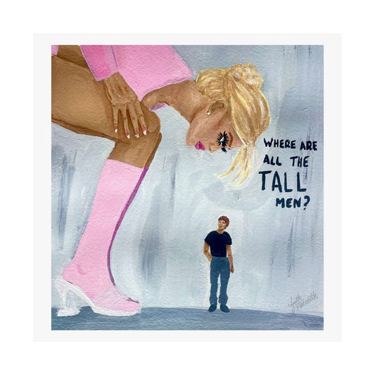 "where are all the tall men" Print
